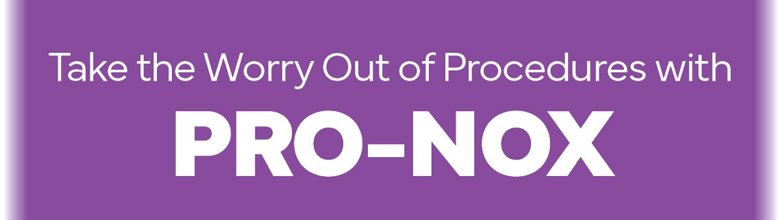 Take the worry out of procedures with PRO-NOX